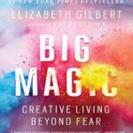 Big Magic Elizabeth Gilbert-Creative Living Beyond Fear- Kindle Edition